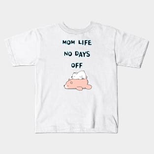 mom life no days off Kids T-Shirt